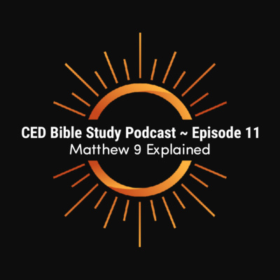 Bible Study Podcast ~ Matthew 9