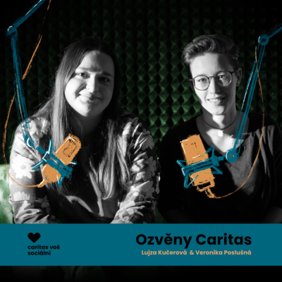 Lujza Kučerová & Veronika Poslušná - ještě jsem se nějak nesmířila s tím, že už na Caritas nechodím Lujza Kučerová & Veronika Poslušná - ještě jsem se nějak nesmířila s tím, že už na Caritas nechodím