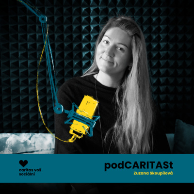 Zuzana Skoupilová - vybrala jsem si sociální práci, kde můžu svoje představy o spravedlivém světě, míru a lásce a duze uplatňovat episode artwork