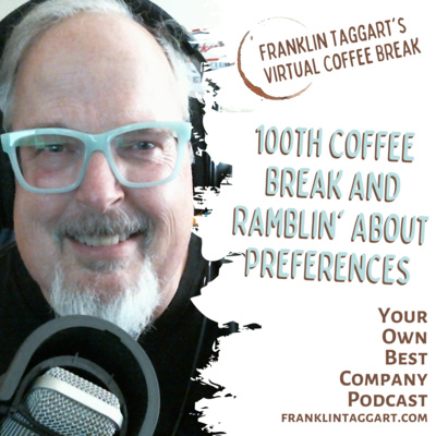 100th Coffee Break and Ramblin' About Preferences episode artwork