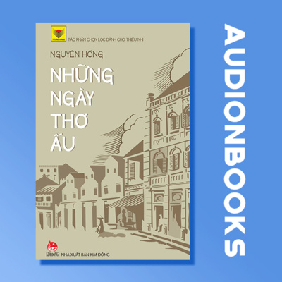 [THƯ VIỆN SÁCH NÓI] NHỮNG NGÀY THƠ ẤU | NGUYÊN HỒNG