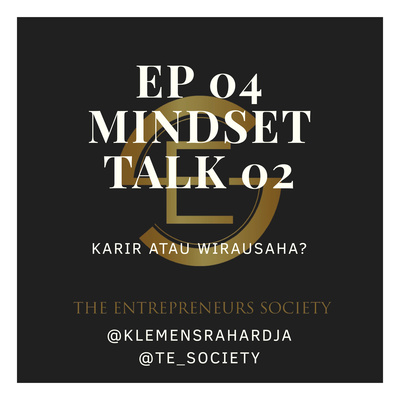 Ep 04 - Mindset Talk 02 - Karir atau Wirausaha?