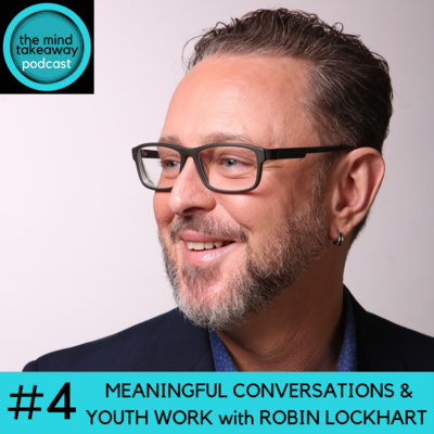 #4: Meaningful Conversations & Youth Work with Robin Lockhart
