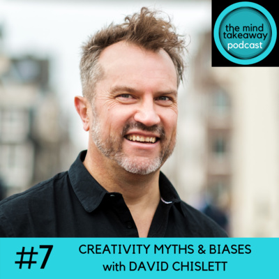 #7: Creativity Myths and Biases with David Chislett
