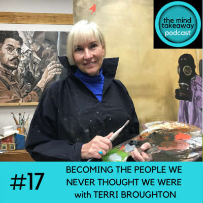 #17: BECOMING THE PEOPLE WE NEVER THOUGHT WE WERE with TERRI BROUGHTON