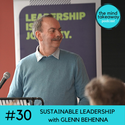 #30: Sustainable Leadership with Glenn Behenna