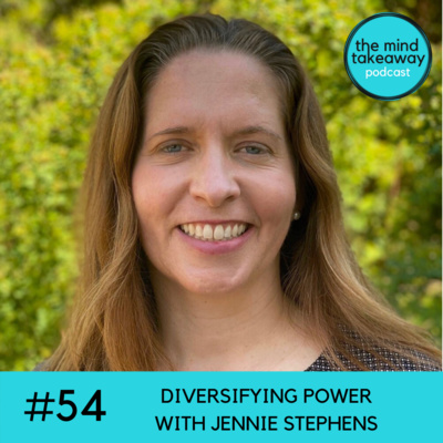 #54: Diversifying Power with Jennie Stephens