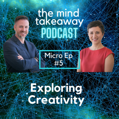 Micro Episode 5 - Exploring Creativity