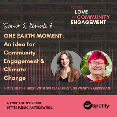 Season 2, Episode 6 - One Earth Moment: An Idea for Community Engagement & Climate Change featuring Dr Wendy Sarkissian episode artwork