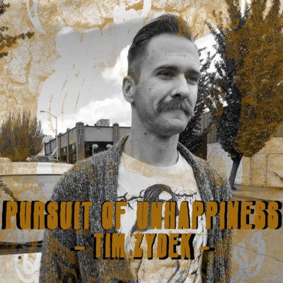 Pursuit of Unhappiness