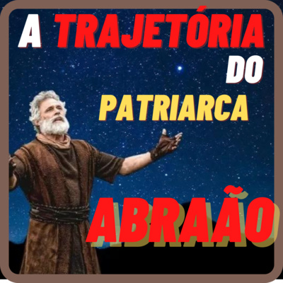 078 - A trajetória do patriarca Abraão I Mizael Nogueira I Série: Conhecendo a Bíblia. episode artwork