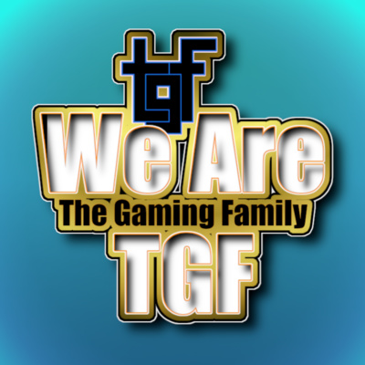 We Are TGF - The Gaming Family Podcast