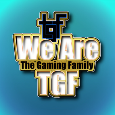We Are TGF - The Gaming Family Podcast