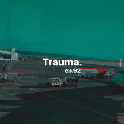 Ep. 92: Trauma, perlu dibandingkan(?)