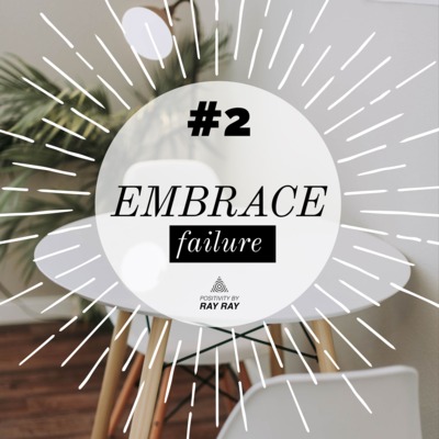 #2 - Embrace failure!