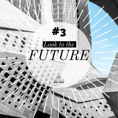 #3 - Look to the future