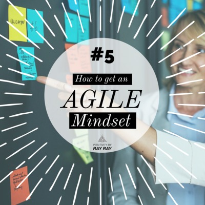 #5 - How to get an Agile Mindset