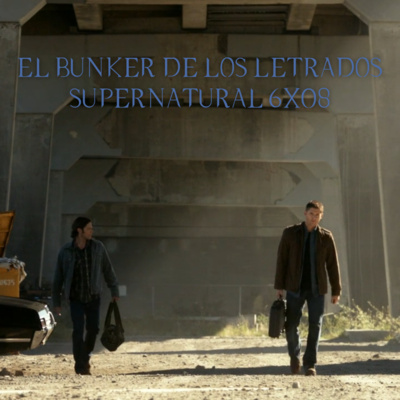 "All Dogs Go to Heaven" Supernatural 6x08/ El Búnker De Los Letrados #117 episode artwork