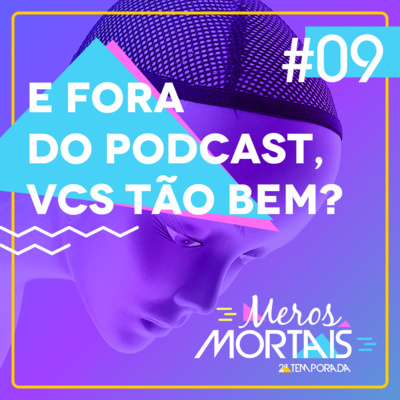 E fora do podcast, vcs tão bem? E fora do podcast, vcs tão bem?