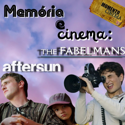 EP.86 MEMÓRIA E CINEMA: AFTERSUN E OS FABELMANS episode artwork