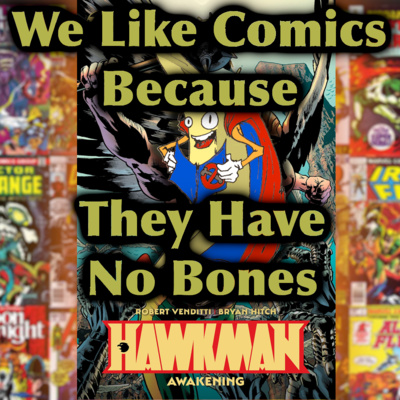 We Like Comics... Because They Have no Bones (Boneless Comics Podcast)