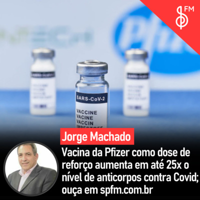 Vacina da Pfizer como dose de reforço aumenta em até 25X o nível de anticorpos contra Covid episode artwork