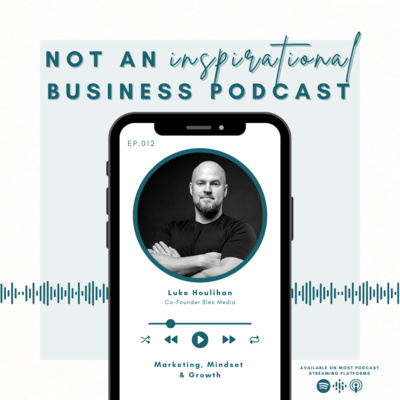 NOT An Inspirational Business Podcast