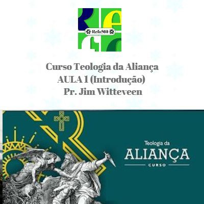 #36 CURSO TEOLOGIA DA ALIANÇA | AULA 1 - Introdução | Pr. Jim Witteveen episode artwork