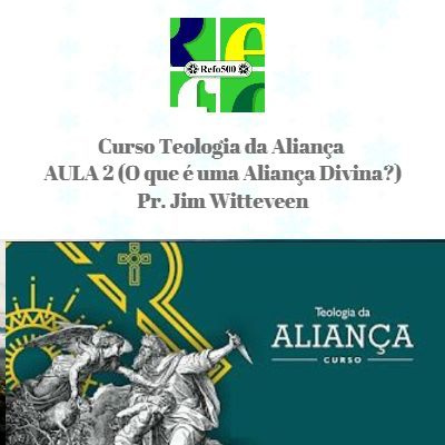 #37 CURSO TEOLOGIA DA ALIANÇA | AULA 2 - O que é uma Aliança Divina? | Pr. Jim Witteveen  episode artwork
