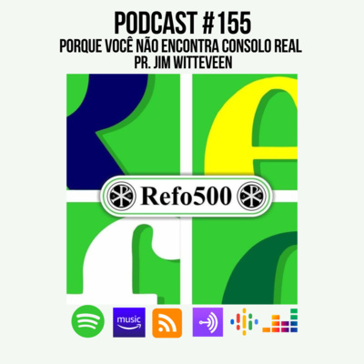 #155 MEDITAÇÕES DE UM REFORMADO | Porque Você Não Encontra Consolo Real [Ep01] | Pr. Jim Witteveen