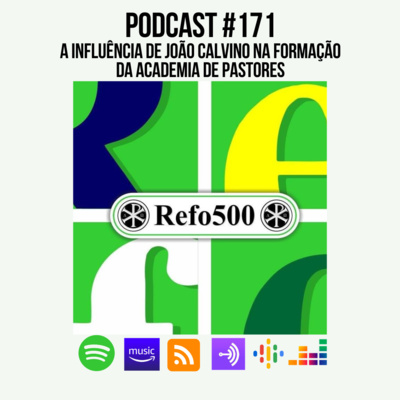 #171 HISTÓRIA DA REFORMA | A Influência de João Calvino na Formação da Academia de Pastores [Ep02] | Rev. Ewerton Tokashiki  episode artwork