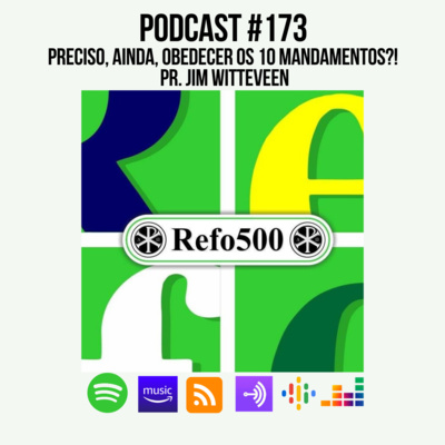 #173 MEDITAÇÕES DE UM REFORMADO | Preciso, ainda, obedecer os 10 Mandamentos?! [Ep04] | Pr. Jim Witteveen episode artwork
