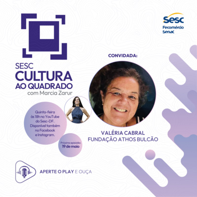 VALÉRIA CABRAL, DA FUNDAÇÃO ATHOS BULCÃO, NO SESC CULTURA AO QUADRADO. episode artwork