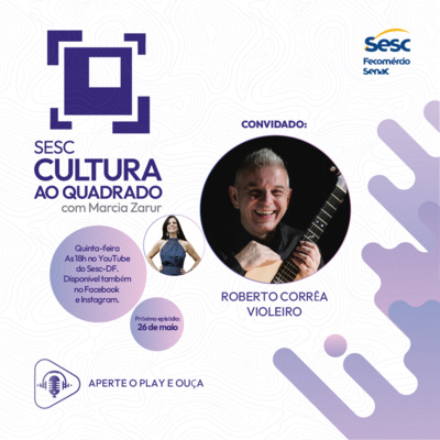 O VIOLEIRO ROBERTO CORRÊA NO SESC CULTURA AO QUADRADO episode artwork