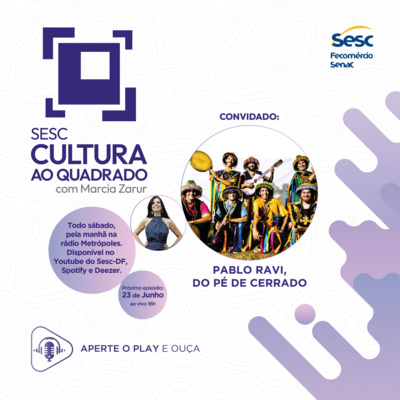 PABLO RAVI, DO PÉ DE CERRADO, NO SESC CULTURA AO QUADRADO episode artwork