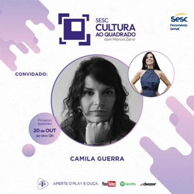 A ATRIZ CAMILA GUERRA NO SESC CULTURA AO QUADRADO COM MARCIA ZARUR #33  episode artwork