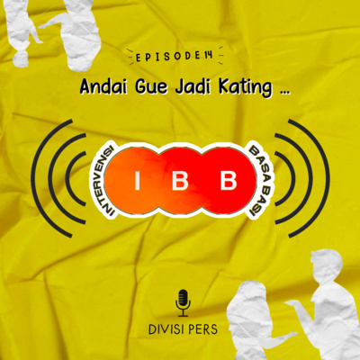 IBB Eps. 14 - "Andai Gue Jadi Kating..."