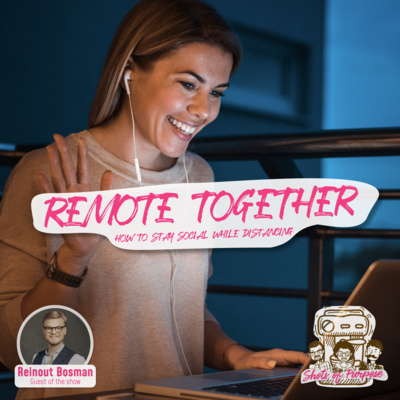 #21 Remote Together. How to Stay Social while Distancing.