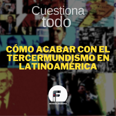 Cómo acabar con el tercermundismo en Latinoamérica