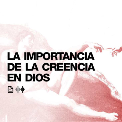 La importancia de la creencia en Dios