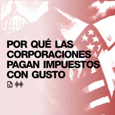 Por qué las corporaciones pagan impuestos con gusto