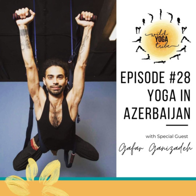 #28 - Yoga By Many Names - Yoga in Azerbaijan with Gafar Ganizadeh