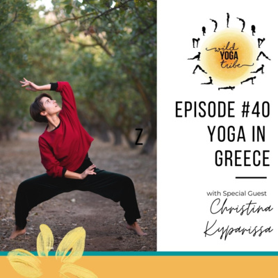 #40 - Yoga as a Therapy - Yoga in Greece with Christina Kyparissa