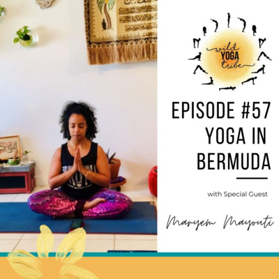 #57 - Humility and Humanity in Yoga - Yoga in Bermuda with Maryem Mayouti