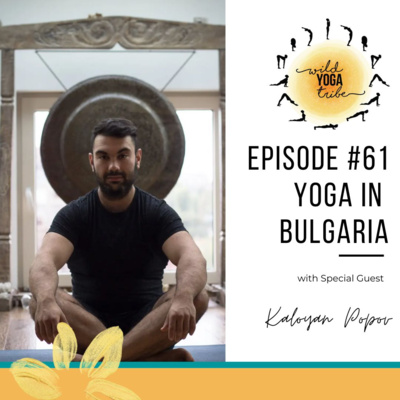 #61 - Yoga for Health - Yoga in Bulgaria with Kaloyan Popov