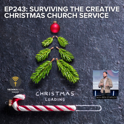 EP243: Surviving the Creative Christmas Church Service