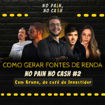 No Pain No Cash #2 - Como Gerar Renda?!