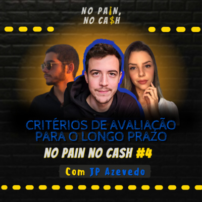 No Pain No Cash #4 - Critérios de avaliação para o longo prazo