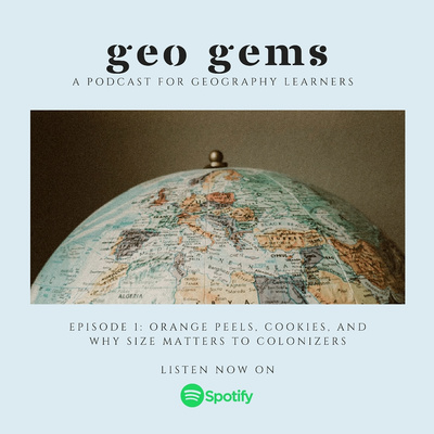 Geo Gems Podcast | Episode 1: Orange Peels, Cookies, and Why Size Matters to Colonizers