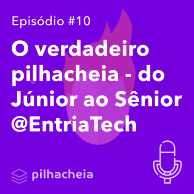 O verdadeiro pilhacheia - do Junior ao Senior @EntriaTech #10